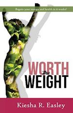 Worth the Weight: Regain your energy and your health in 6 weeks! 