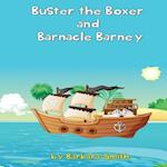 Buster the Boxer and Barnacle Barney