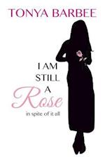 I Am Still a Rose