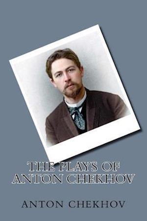 The Plays of Anton Chekhov