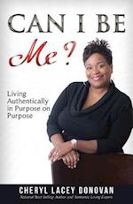 Can I Be Me? Living Authentically in Purpose on Purpose