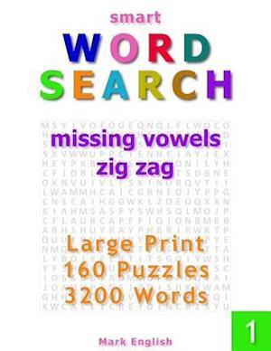 Smart Word Search: Missing Vowels, Zig Zag, Large Print, 160 Puzzles, 3200 Words, Volume 1