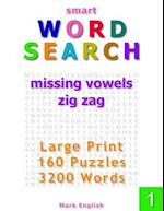 Smart Word Search: Missing Vowels, Zig Zag, Large Print, 160 Puzzles, 3200 Words, Volume 1 