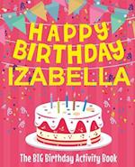 Happy Birthday Izabella - The Big Birthday Activity Book