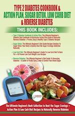 Type 2 Diabetes Cookbook & Action Plan, Sugar Detox, Low Carb Diet & Reverse Diabetes - 4 Books in 1 Bundle