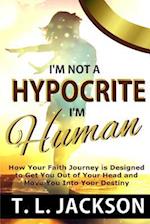 I'm Not a Hypocrite, I'm Human