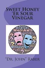 Sweet Honey 'er Sour Vinegar