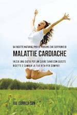 64 Ricette naturali per le persone che soffrono di malattie cardiache