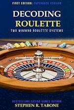 Decoding Roulette: Two Winning Roulette Systems 