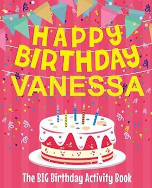 Happy Birthday Vanessa - The Big Birthday Activity Book