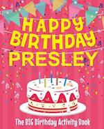 Happy Birthday Presley - The Big Birthday Activity Book