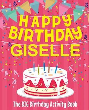 Happy Birthday Giselle - The Big Birthday Activity Book