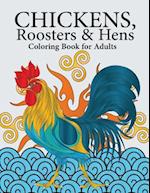 Chickens, Roosters & Hens Coloring Book for Adults