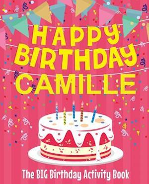 Happy Birthday Camille - The Big Birthday Activity Book