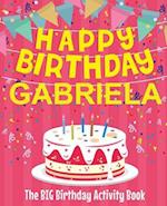 Happy Birthday Gabriela - The Big Birthday Activity Book