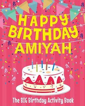 Happy Birthday Amiyah - The Big Birthday Activity Book