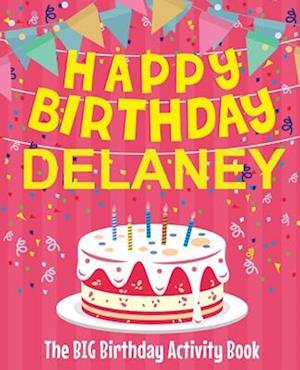 Happy Birthday Delaney - The Big Birthday Activity Book