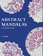 Abstract Mandalas Colouring Book: 50 Original Mandalas For Fun & Relaxation 