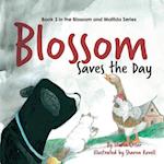 Blossom Saves the Day: Book 3 in the Blossom and Matilda Series 