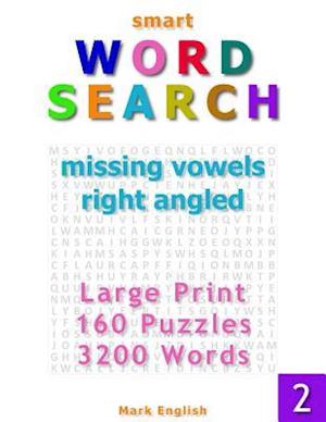 Smart Word Search: Missing Vowels, Right Angled, Large Print, 160 Puzzles, 3200 Words, Volume 2