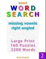 Smart Word Search: Missing Vowels, Right Angled, Large Print, 160 Puzzles, 3200 Words, Volume 2 