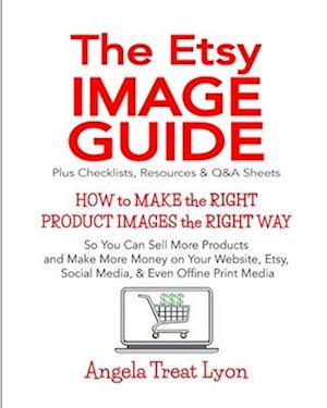 The Etsy Image Guide, Resources, Checklists and Q&As