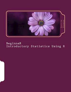 Beginner Introductory Statistics Using R