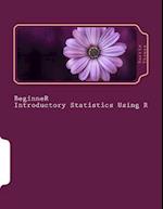 Beginner Introductory Statistics Using R