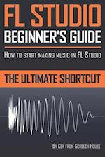 FL Studio Beginner's Guide