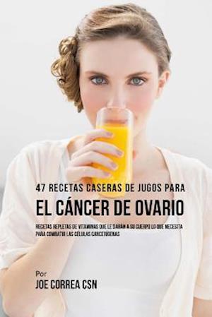 47 Recetas Caseras de Jugos Para El Cáncer de Ovario