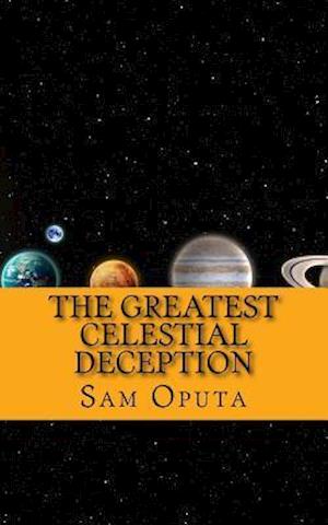 The Greatest Celestial Deception