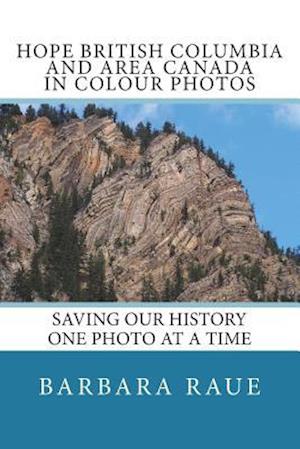 Hope British Columbia and Area Canada in Colour Photos