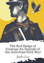 The Red Badge of Courage an Episode of the American Civil War