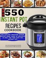 The New 550 Instant Pot Recipes Cookbook