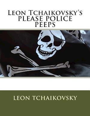 Leon Tchaikovsky's Please Police Peeps