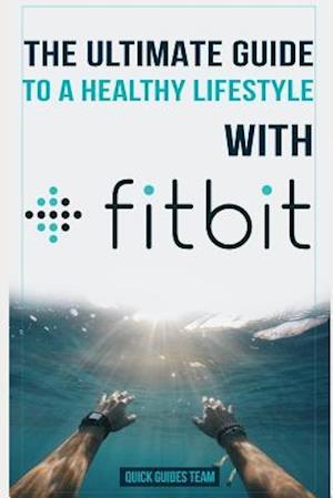 The Ultimate Guide to a Healthy Lifestyle with Fitbit