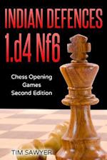 Indian Defences 1.d4 Nf6: Chess Opening Games - Second Edition 