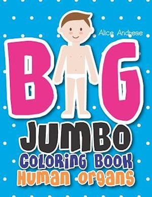 Big Jumbo Coloring Book Human: coloring and activity books for kids ages 4-8