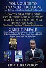 Your Guide To Financial Freedom How To Deal With Debt Collectors And Win Every Time How To Beat Them At Their Own Game Credit Repair How To Repair