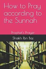 How to Pray According to the Sunnah
