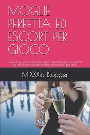 Moglie Perfetta Ed Escort Per Gioco