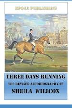 Three Days Running the Revised Autobiography of Sheila Willcox