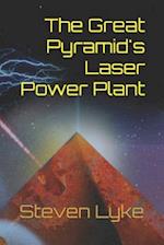The Great Pyramid's Laser Power Plant