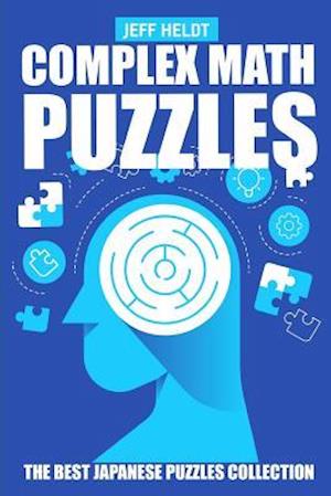 Complex Math Puzzles: CalcuDoku Puzzles - The Best Japanese Puzzles Collection