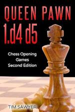 Queen Pawn 1.d4 d5: Chess Opening Games - Second Edition 