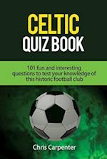 Celtic Quiz Book: 101 Interesting Questions About Celtic Football Club. 