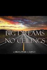 Big Dreams No Ceilings