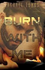 Burn with Me