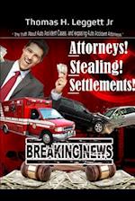 Attorneys! Stealing! Settlements!