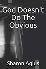 God Doesn't Do the Obvious